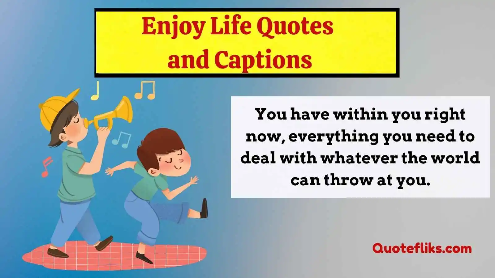 Enjoy Life Quotes and Captions