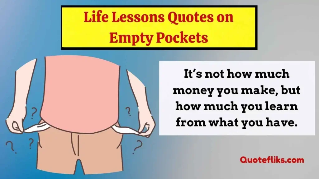 Life Lessons Quotes on Empty Pockets