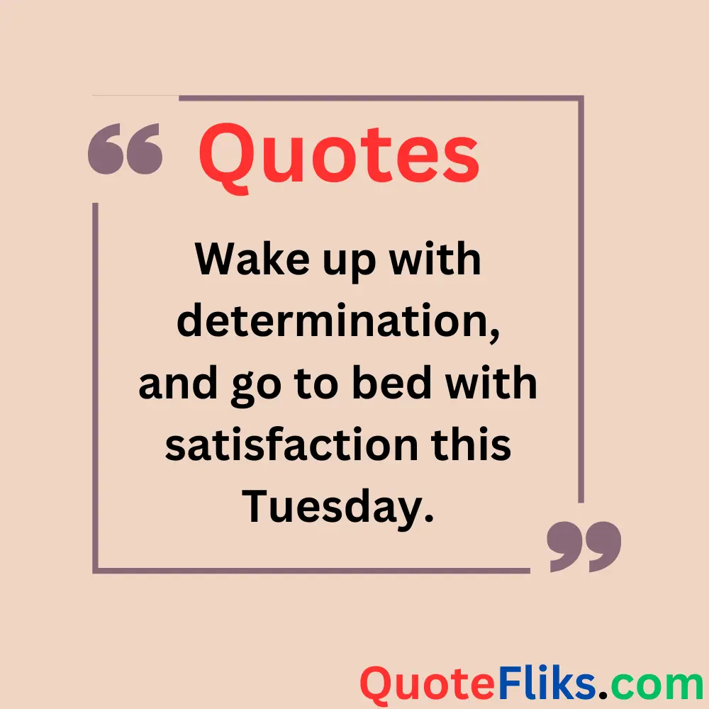 Motivational Good Morning Tuesday Quotes