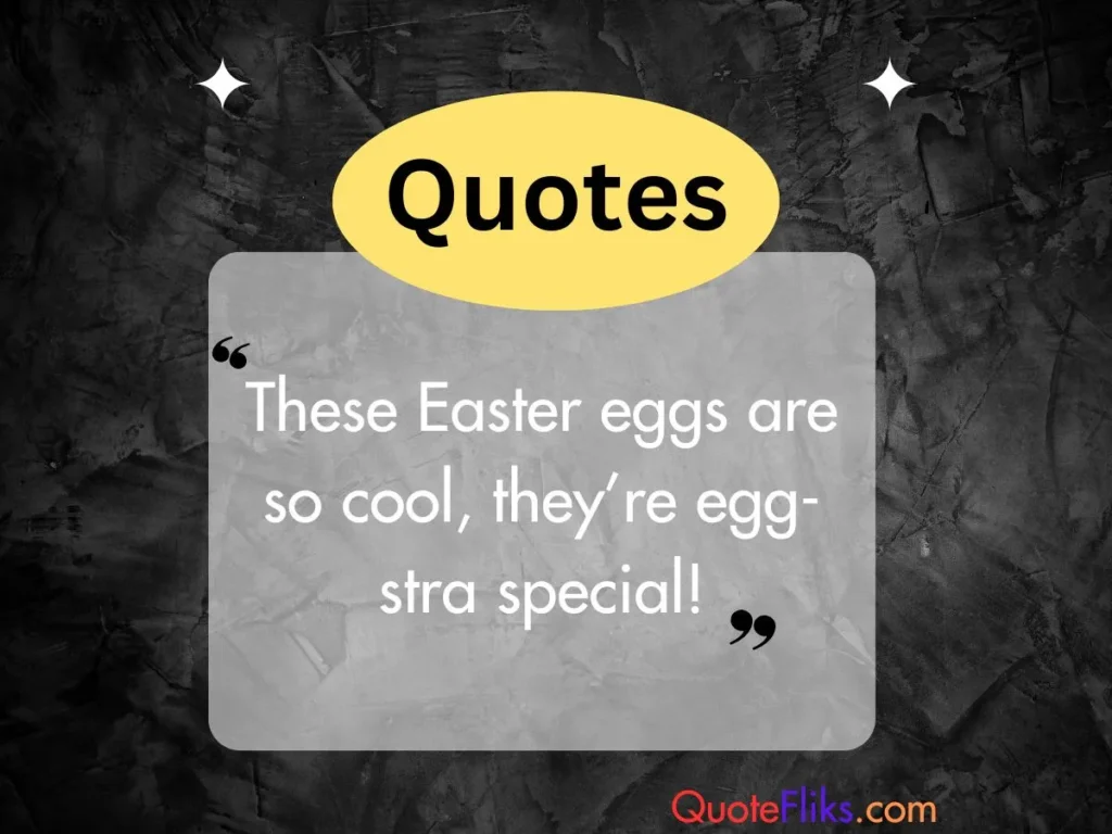 Egg-Citing Easter Egg Quotes