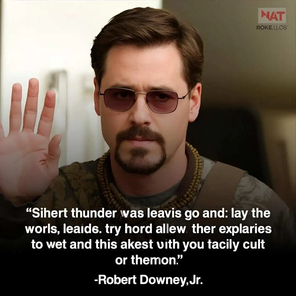 Robert Downey Jr. Tropic Thunder Quotes