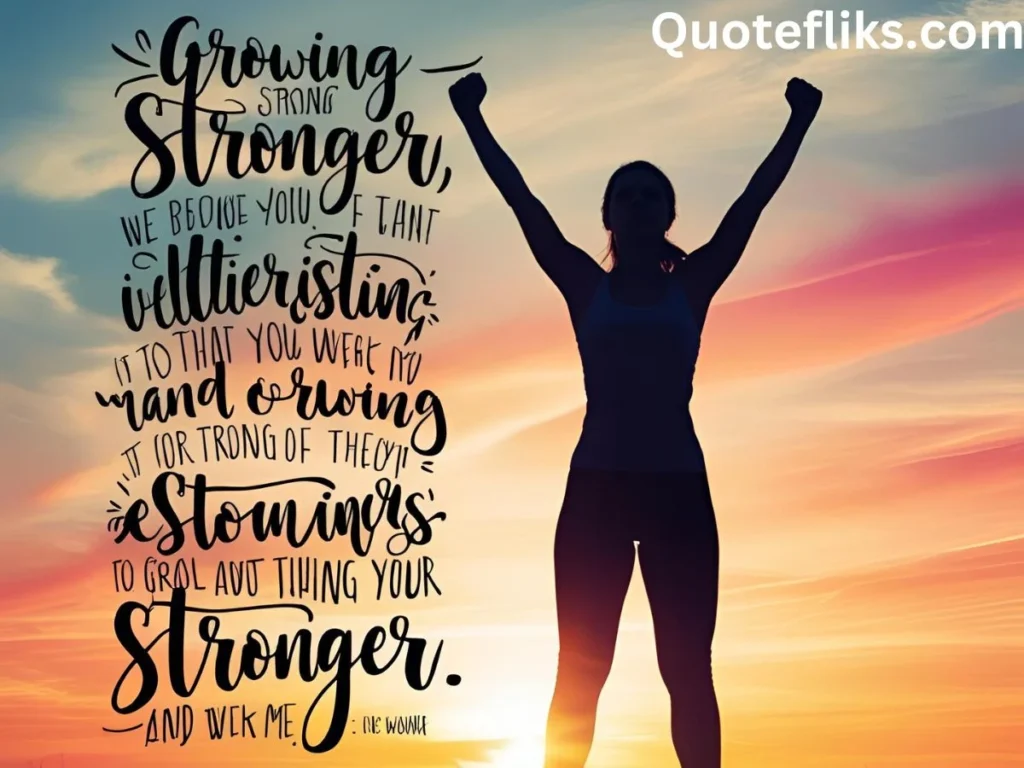 Quotes About Growing Stronger