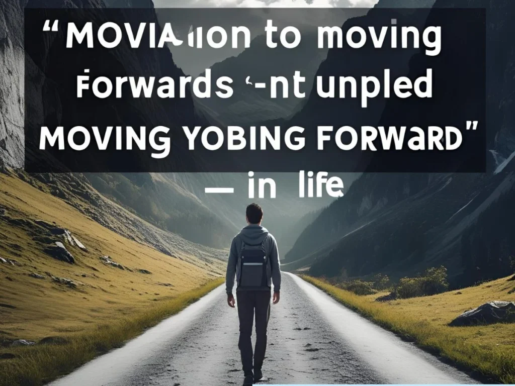 Motivational Quotes for Moving Forward in Life