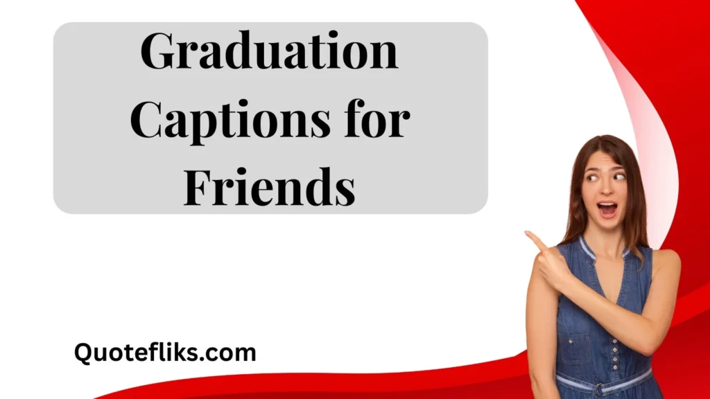 Graduation Captions for Friends