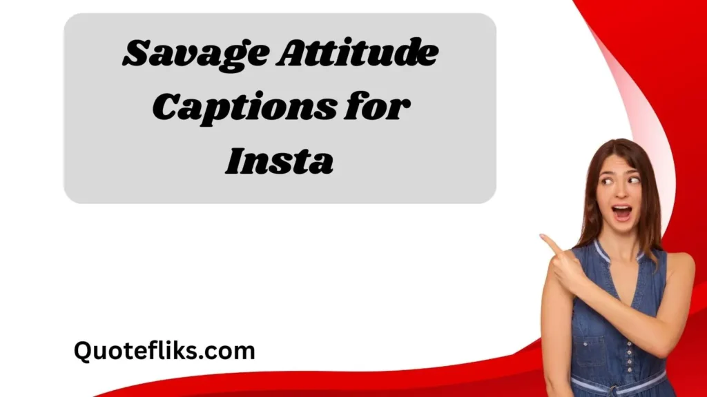 Savage Attitude Captions for Insta