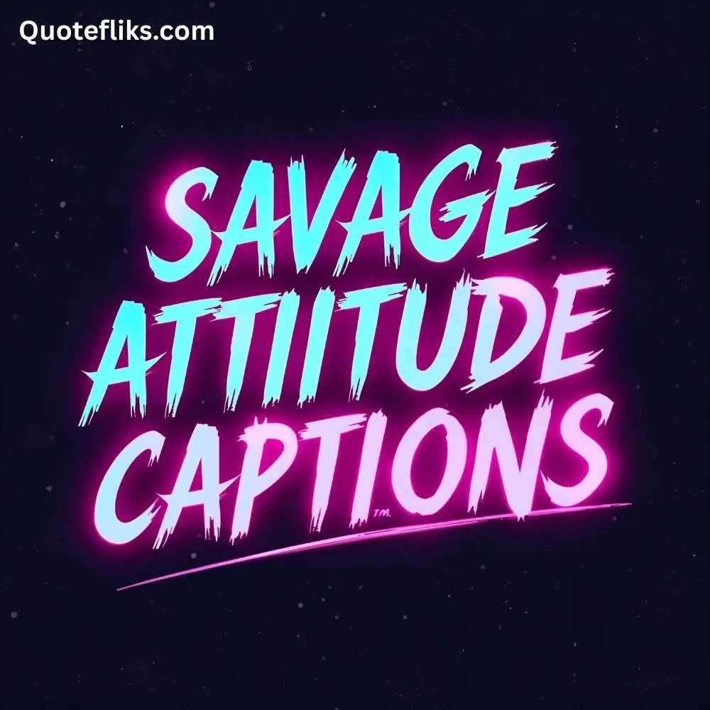 Savage Attitude Captions for Instagram in English